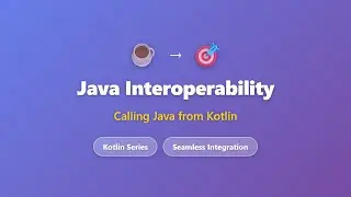 Kotlin Java Interoperability: Calling Java from Kotlin Tutorial