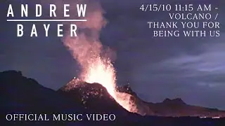 Andrew Bayer - 4/15/10 11:15AM Volcano / Thank You For Being With Us (Official Music Video)