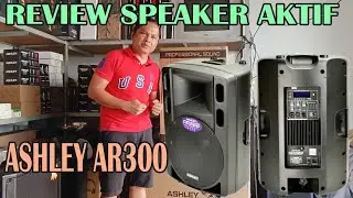 REVIEW SPEAKER AKTIF ASHLEY AR300 || wajib ini untuk ditonton dengan hasil pengukuran yang bagus