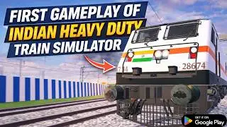 FIRST GAMEPLAY OF INDIAN HEAVY DUTY TRAIN SIMULATOR | FIRST LOOK |NEW TRAIN GAME