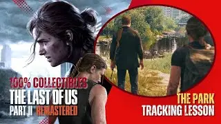 The Last of Us Part 2 Chapter 23 Tracking Lesson Walkthrough   All Artifacts