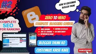 Lecture#2 | How to Customize Blogger Theme | Blog Customization Like A Pro | Free Course by Panda