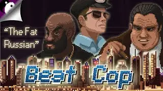 The Fat Russian - Beat Cop - Pixel Crow & 11 Bit Studios - PC / XBox / Playstation / Switch