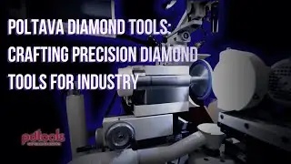Poltava Diamond Tools: Crafting Precision Diamond Tools for Industry (2017)