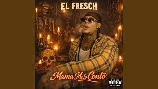 EL FRESCH MAMA ME LO CONTO (Special Version)