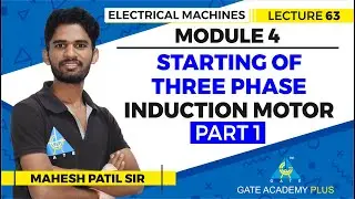 Lecture 63 | Module 4 | Starting of Three Phase Induction Motor (Part 1) | Electrical Machines