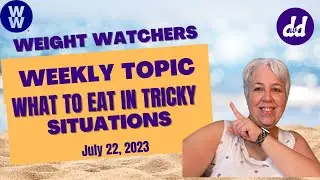 WW (Weight Watchers) Weekly Meeting Topic | What to Eat in Sticky Situations | Weight Loss Q&A