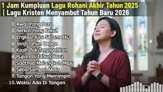 1 Jam Lagu Rohani Kristen Penghiburan Hati | Doa Malam Akhir Tahun 2025 menuju 2026