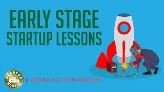 Early Stage Startup Lessons