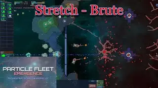 Particle Fleet Emergence - Episode 3: Stretch - Brute