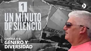 G&eacute;nero y diversidad - #1MinutoDeSilencio con Iv&aacute;n Noble - Cap&iacute;tulo 6