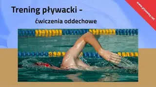 Trening pływacki - oddech i wytrzymałość