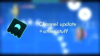 Channel update (and name change) (kinda)