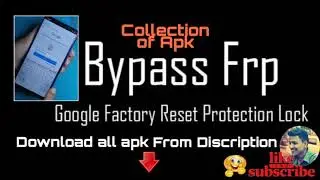 Without PC FRP Bypass/Google Account Reset Apk Collection