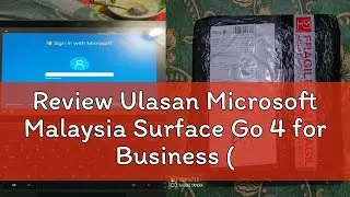 Review Ulasan Microsoft Malaysia Surface Go 4 for Business (8GB/64GB/128GB/256GB) 10.5