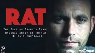 RAT: The Tale of Brandon Darby, radical activist turned FBI paid informant