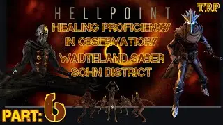 HELLPOINT: Walkthrough | PART 6 | Healing Proficiency - Observatory  Wasteland Saber - Sohn District