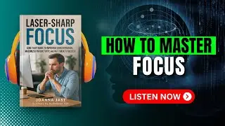 LASER-SHARP FOCUS | How to Master Focus Audiobook | Book Summary | Audiobook 101