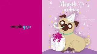 Mopsik, kt&oacute;ry chciał mieć urodziny, Bella Swift. Audiobook PL