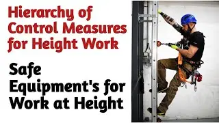 Height Work - Hierarchy of Control Measures | Safe Equipment's for Height Work | Height Work |