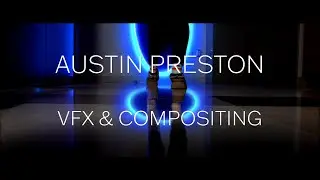 Austin Preston VFX & Compositing Demo Reel