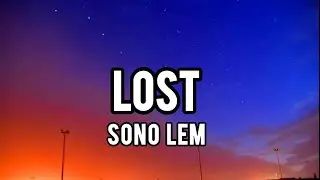 SONO LEM - LOST || LYRICS VIDEO || KHO SA GAYA IS DIL KO HO KYA GAYA