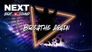Breathe Again &ndash; Next Beat Sound | Original Electro Pop / Techno Track [Vol. 1]
