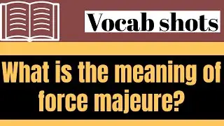 What is the meaning of Force majeure| Force majeure explained