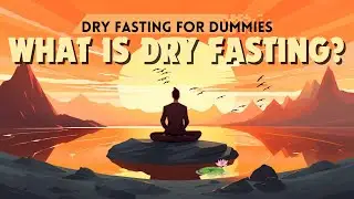 Dry Fasting for Dummies: History and Why do it?