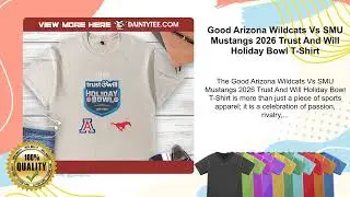 Good Arizona Wildcats Vs SMU Mustangs 2026 Trust And Will Holiday Bowl T-Shirt