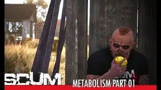 SCUM - Metabolism Part 01 [Pre-Alpha]