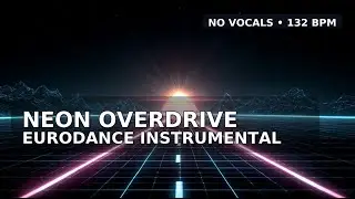 90s Eurodance Instrumental - [1 Hour] Neon Overdrive | (132 BPM) &bull; NO VOCALS