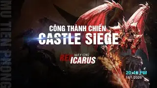C&ocirc;ng Th&agrave;nh Chiến - M&aacute;y chủ RED ICARUS ng&agrave;y 18/1/2026