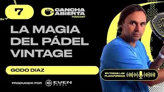 #7 Cancha Abierta: Godo D&iacute;az- La magia del p&aacute;del vintage