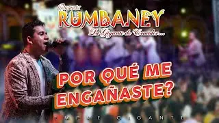 POR QU&Eacute; ME ENGA&Ntilde;ASTE - ORQ. RUMBANEY (VERSION LIVE) VOL. 5