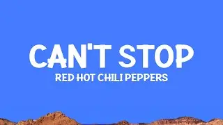 @RedHotChiliPeppers - Can't Stop (Lyrics)