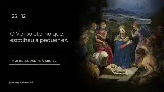 Homilia Diária | O Verbo eterno que escolheu a pequenez. | Natal do Senhor - 25/12/25 