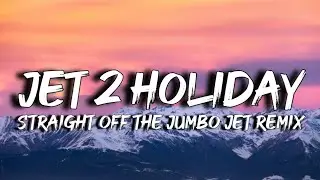 Jet2 Holiday Remix - Straight off the jumbo jet (Lyrics)