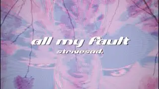 strivesad. - all my fault