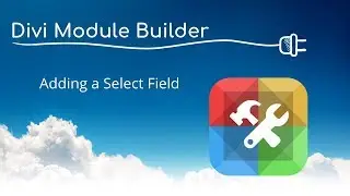 Divi Module Builder - Adding a Select Field