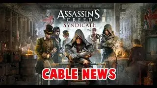 Assassin's Creed Syndicate- Cable News
