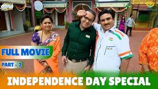 Flag Hosting ke liye Tayar hua Jethya?! | FULL MOVIE | Part 2 | Taarak Mehta Ka Ooltah Chashmah