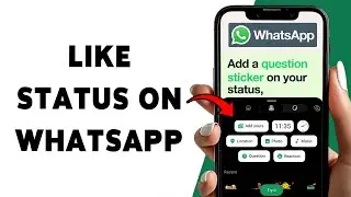 How To Like Status On WhatsApp | React To Friends&rsquo; Status Updates On WhatsApp 2026