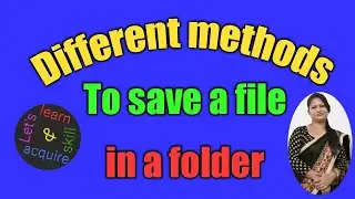 How to save a file in a folder | How to keep a file in a folder by using different methods  |