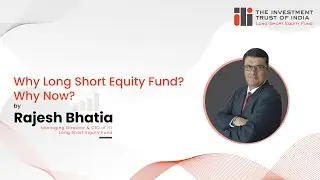 Why Long Short Equity Fund is important in your portfolio? & Why Now?