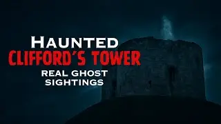Ghosts of Clifford&rsquo;s Tower | Real Sightings from York&rsquo;s Most Haunted Landmark