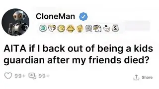 AITA if I back out of being a kids guardian after my friends died?