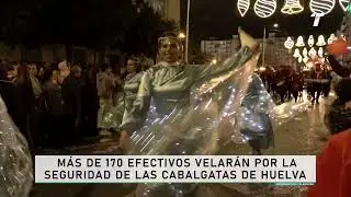 Más de 170 efectivos velarán por la seguridad de las Cabalgatas de Huelva