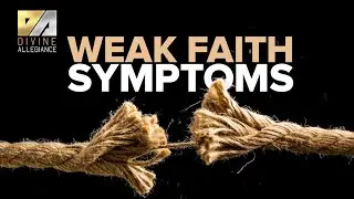 Weak Faith Symptoms