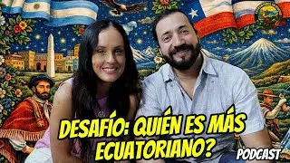 🇦🇷🇨🇱QUÉ TAN ECUATORIANO ERES? 🇪🇨🏝️- Podcast Extranjeros en Ecuador